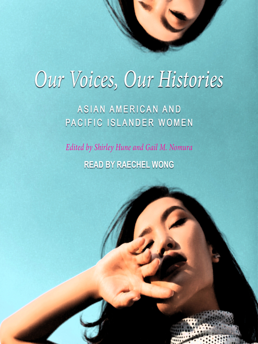 Title details for Our Voices, Our Histories by Shirley Hune - Available